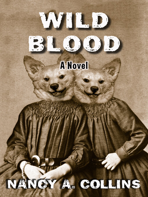 Title details for Wild Blood by Nancy A. Collins - Available